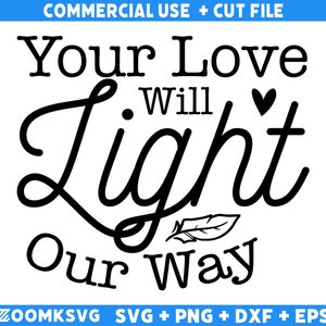 Memorial SVG, Your love will light our way Svg, Memorial Quotes Svg, Rest In Peace Svg, Loving Memory Svg, Heaven Svg, Christian Svg