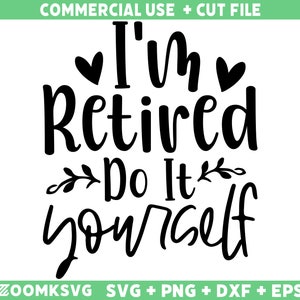 Retraite SVG, je suis à la retraite faites-le vous-même Svg, Svg drôle de retraite, cadeau de retraite Svg, svg grand-père à la retraite, Svg grand-mère à la retraite