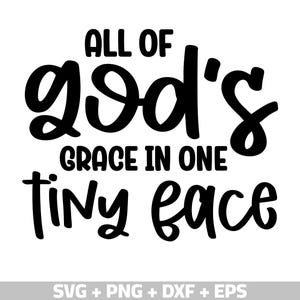 All of God&#39;s Grace Baby Spruch SVG PNG: Neugeborenen Design (Digitale Dateien)