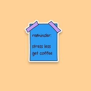 Stress minder sticker | Grappige sticker | Koffiesticker | Grappige stickerherinnering
