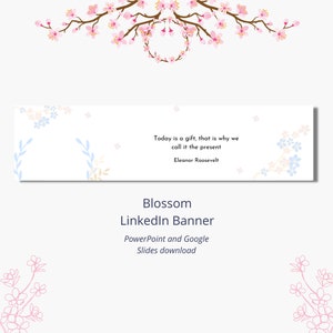 May include: A white banner with a quote by Eleanor Roosevelt: "Today is a gift, that is why we call it the present." The banner is decorated with pink and blue flowers and the text "Blossom LinkedIn Banner PowerPoint and Google Slides download".