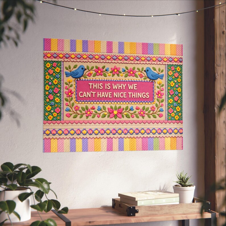 This is Why We Cant Have Nice Things Wall Art Poster, Retro Needlepoint