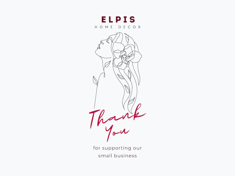 May include: A minimalist line drawing of a woman with a flower in her hair, with the text "Thank You" in a cursive font. The text "ELPIS HOME DECOR" is at the top, and "for supporting our small business" is at the bottom.