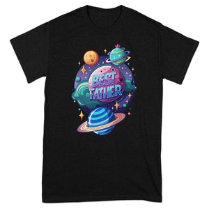 Best Father T-Shirt, Father's Day Gift, Space Theme Dad Shirt, Cool Dad Apparel, Cosmic Dad Tee, Outer Space Father T-Shirt