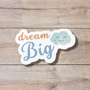 Dream Big Vinyl Sticker | Glossy Finish | Self Love Sticker | Inspirational Sticker | Motivational Sticker | Water Bottle Sticker | Laptop