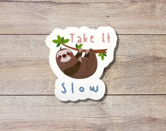 Sloth Vinyl Sticker | Sloth Take It Slow | Glossy Finish | Waterproof | Laptop Sticker | Water Bottle Sticker | Sloth Quote