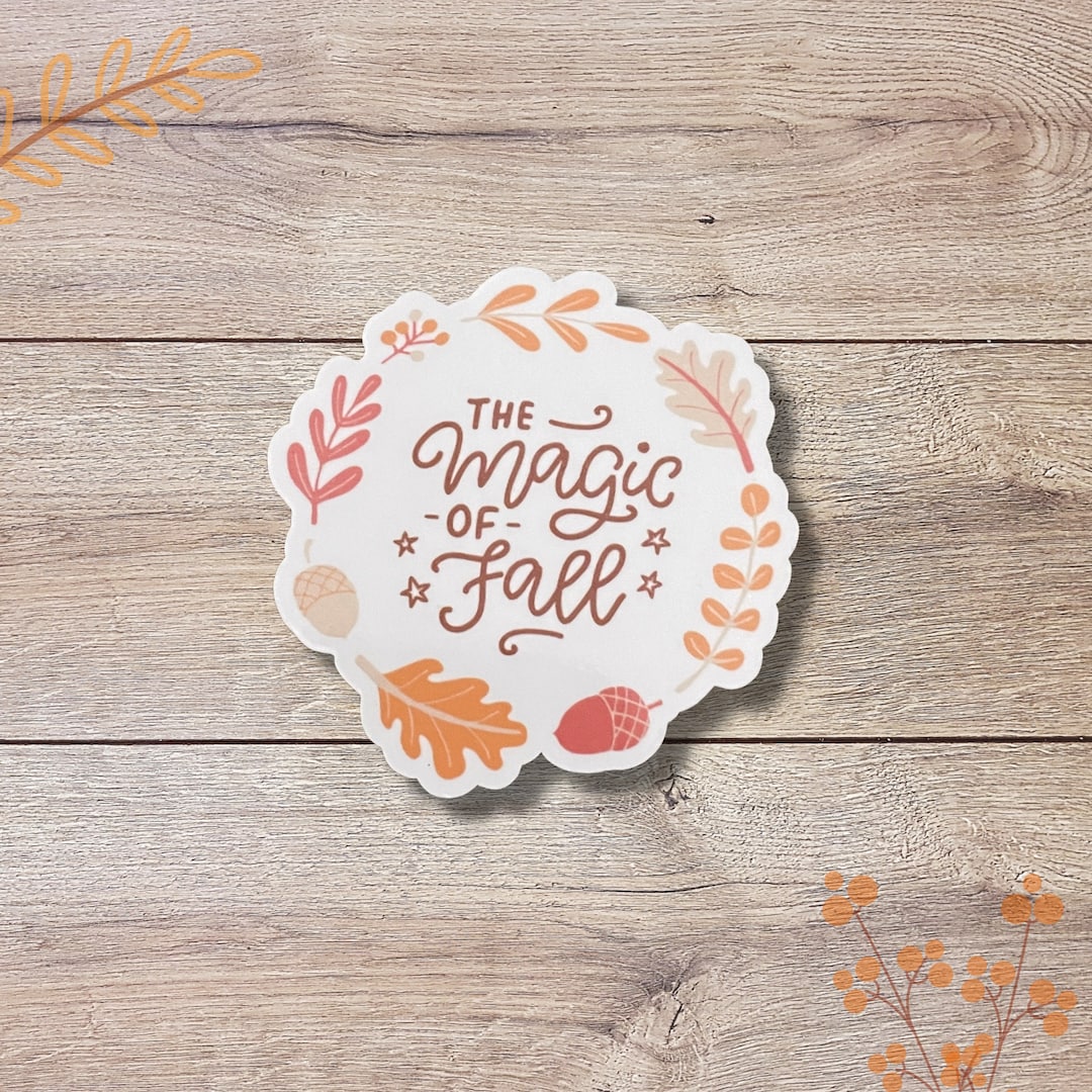 Fall Vinyl Sticker | Glossy Finish | the Magic of Fall | Autumn Sticker ...