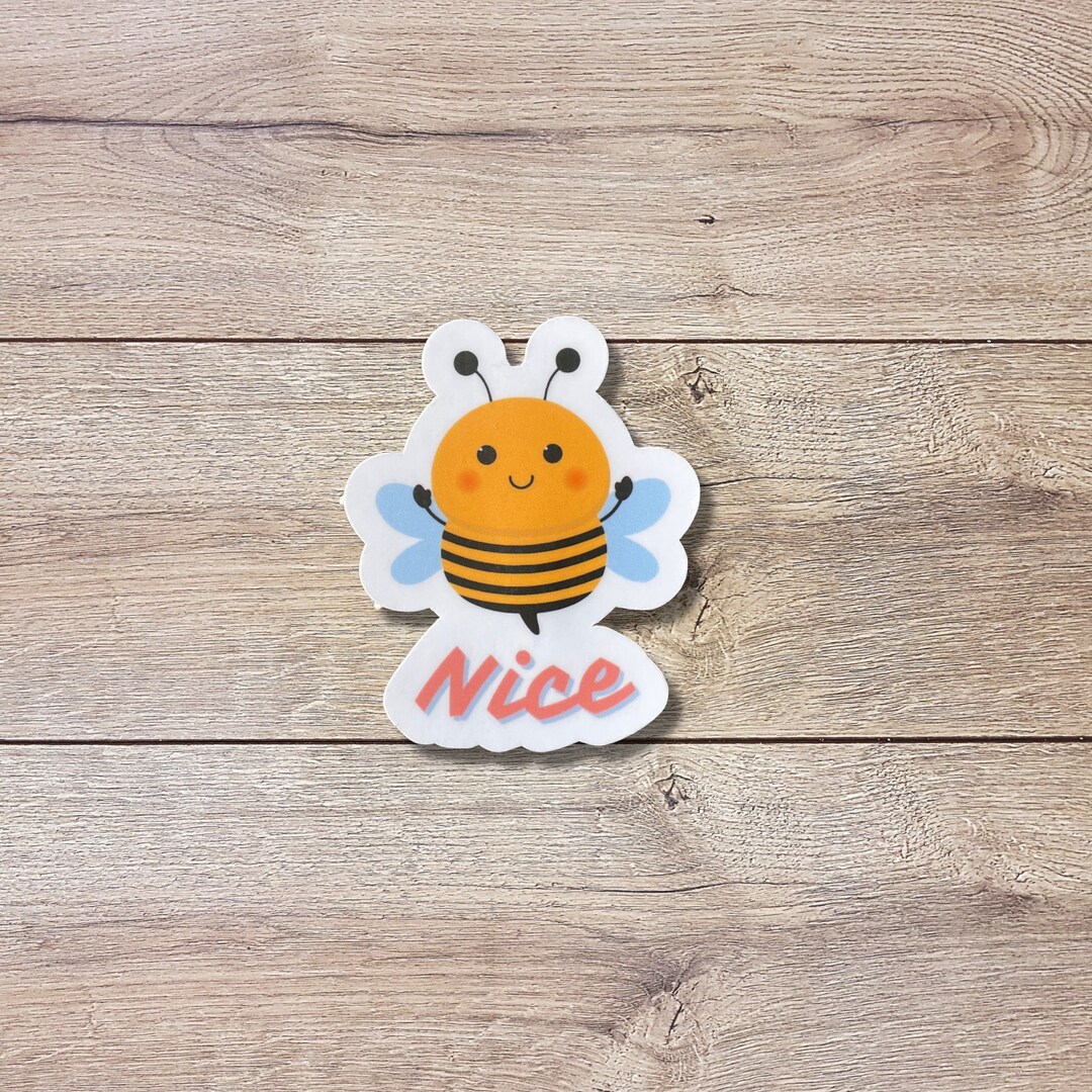 Bee Nice Vinyl Sticker | Bee Sticker | Glossy Finish | Waterproof ...
