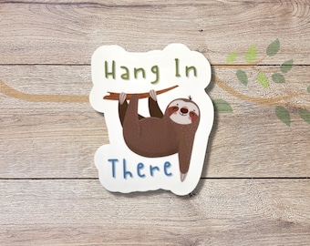 Sloth Vinyl Sticker | Sloth Hang In There | Glossy Finish | Die Cut Sticker | Laptop Sticker | Water Bottle Sticker | Sloth Quote