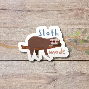 Sloth Mode Vinyl Sticker | Glossy Finish | Waterproof | Die Cut Sticker | Laptop Sticker | Water Bottle Sticker | Sloth Quote Sticker