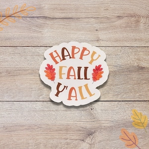 Happy Fall Y&#39;All Vinyl Sticker | Glossy Finish | Fall Sticker | Autumn Sticker | Fall Season Sticker, Thanksgiving Sticker, Laptop Sticker