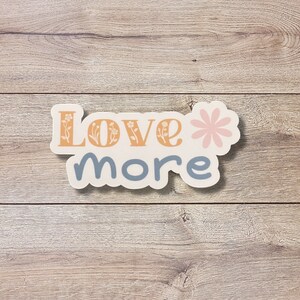 Love More Vinyl Sticker | Glossy Finish | Inspirational Sticker | Self Love Sticker | Motivational Sticker | Laptop Sticker | Waterproof