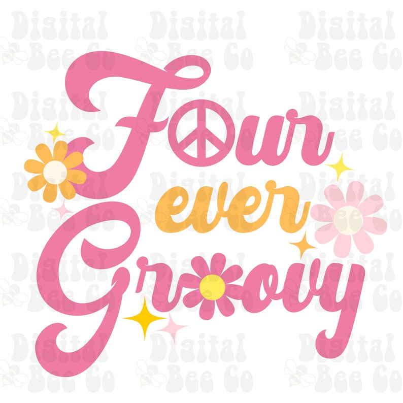 May include: Pink and yellow groovy four ever graphic with a peace sign. The graphic features a pink daisy, a yellow daisy, and two yellow stars.