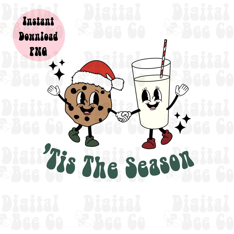 May include: A cartoon cookie wearing a Santa hat and a glass of milk with a red and white striped straw, both with smiling faces, holding hands. The text 'Tis The Season' is written in green below them.