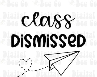 Class Dismissed PNG SVG, End of year png svg, end of school year teacher shirt png svg, cute class dismissed png, teacher shirt png svg