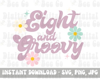 Eight and Groovy SVG PNG, Birthday Shirt Sublimation, Retro Birthday Design