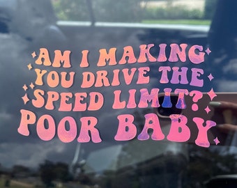 Funny Car Decal, "Am I Making You?", Humorous Bumper Sticker