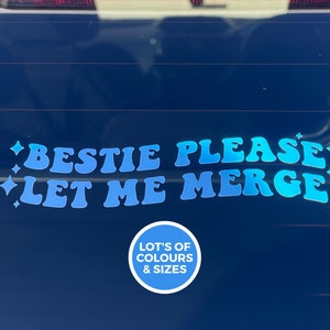 Bestie Please Let Me Merge | Vinyl sticker Aesthetic decal Car Accessory Window Decal Sticker Car Decals For Women Funny Decal