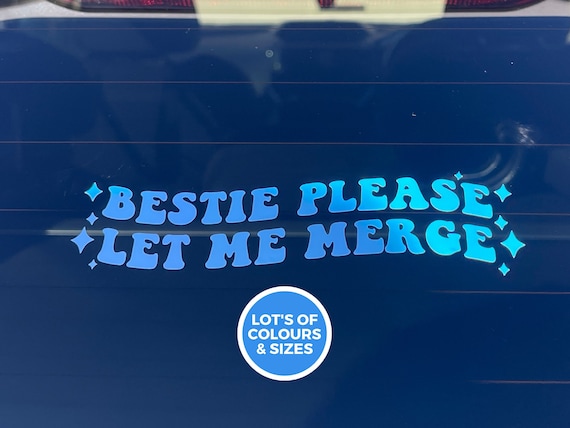 Bestie Please Let Me Merge Meme Decal, Funny Car Sticker, Vinyl Decor Accessory, Window Decal, Cute Sassy Car Sticker, Traffic Humor