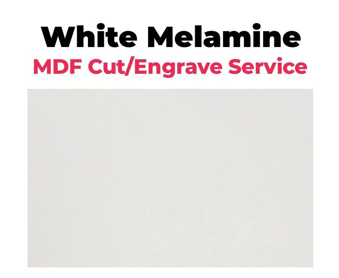 1/4 White Melamine Cut & Engrave Service Laser Cut or Engrave Your