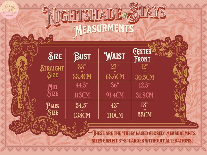 May include: A chart with measurements for different sizes of a garment. The chart shows bust, waist, and center front measurements in inches and centimeters. The text "These are the "fully laced closed" measurements. Sizes can fit 3"-5" larger without alterations!" is at the bottom of the chart.