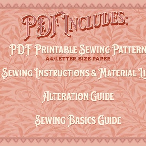 May include: A pink and white floral patterned background with the text "PDF INCLUDES:" in a red, shadowed font. Below the text are the following items listed in a white font: "PDF Printable Sewing Pattern A4/Letter Size Paper", "Sewing Instructions & Material List", "Alteration Guide", and "Sewing Basics Guide".
