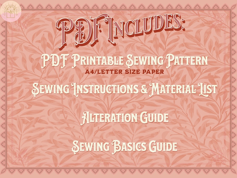 May include: A pink and white floral patterned background with the text "PDF INCLUDES:" in a red, shadowed font. Below the text are the following items listed in a white font: "PDF Printable Sewing Pattern A4/Letter Size Paper", "Sewing Instructions & Material List", "Alteration Guide", and "Sewing Basics Guide".