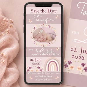May include: A smartphone displaying a digital Save the Date announcement for a baptism, featuring a photo of a baby, a floral wreath, a rainbow, and the text "Save the Date", "Taufe von Lotte", "21. Juni 2026", and "Wir freuen uns die Taufe von Lotte mit Euch zu feiern! Näheres in Kürze".