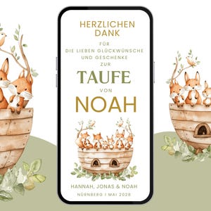 May include: A digital invitation with a watercolor design. The invitation features a wooden ark with foxes and the text "HERZLICHEN DANK" and "TAUFE VON NOAH". The bottom of the invitation reads "HANNAH, JONAS & NOAH NÜRNBERG I MAI 2028".