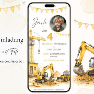May include: A digital birthday invitation displayed on a smartphone screen featuring a construction theme with yellow excavators, a crane, and bunting. The text includes the name Jonte, the number 4, and event details in German, alongside a circular photo.