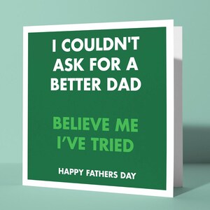 Kon geen betere vader vragen, geloof me, ik heb het geprobeerd! | Grappige brutale gelukkige Vaderdagkaart voor papa, vader, vader, leuke kaart Rude Joke