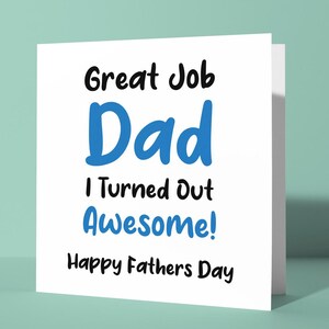 Geweldig gedaan papa, ik ben geweldig geworden! Fijne Vaderdag | Grappige brutale gelukkige Vaderdagkaart voor papa, vader, vader hem, grappige kaarten voor scherts