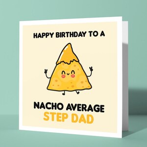 Gelukkige verjaardag aan een gemiddelde stiefvader van Nacho - grappige woordspeling Fijne verjaardagswenskaart voor stiefvader, stiefvader | Grap-verjaardagskaart voor hem