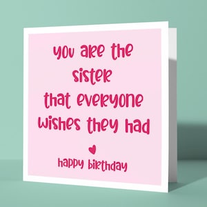 You Are The Sister Wünscht sich alle, sie hätten - Niedliche liebevolle alles Gute zum Geburtstag Grußkarte für Schwester Sis | Aussagekräftige Karte für ihre Geschwister