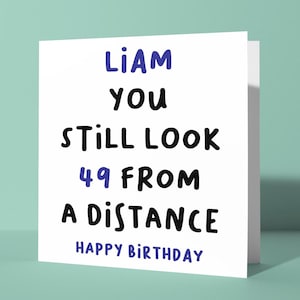 Look 49 personnalisé de loin - Carte de voeux amusante pour 50e anniversaire | Carte d'anniversaire personnalisée cinquantième unisexe humour