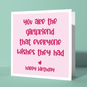Você é a namorada que todos gostariam de ter - Cartão de feliz aniversário fofo e amoroso para o parceiro, cartão significativo para ela