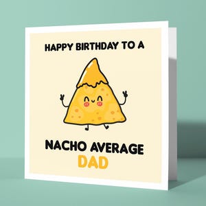 Gelukkige verjaardag aan een gemiddelde Nacho-vader - grappige woordspeling gelukkige verjaardagswenskaart voor papa, vader | Verjaardagskaart grap voor hem ouders
