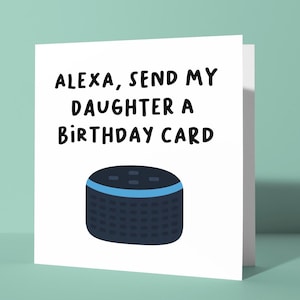 Alexa, envíale una tarjeta de cumpleaños a mi hija - Tarjeta de felicitación de cumpleaños para niños / Tarjeta de cumpleaños divertida y chistosa para su hija (altavoz de Amazon)