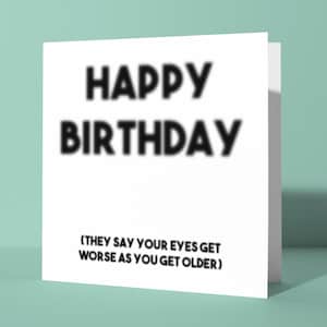 Joyeux anniversaire flou, les yeux s'aggravent | Cartes de voeux d'anniversaire drôles pour les personnes plus âgées Maman Papa Ami plaisanterie amusante et grossière sur la vue