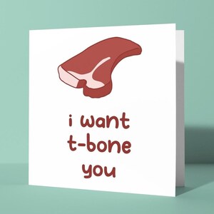 Quiero T-Bone You / Tarjeta de felicitación de aniversario de San Valentín Juego de palabras Te amo Tarjeta divertida y linda para él o ella Parejas Pareja Grosero Crudo