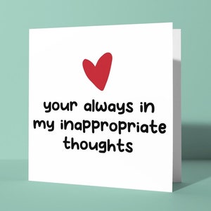 Sempre nei miei pensieri inappropriati / Biglietto di auguri per l'anniversario di San Valentino, biglietto d'auguri divertente, carino e maleducato per lui o lei, coppia partner