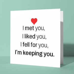 Je vous ai rencontré, je vous ai aimé, je vous garde | Carte de voeux d'anniversaire pour la Saint-Valentin, amour, amour, jolie carte pour lui ou elle, partenaire en couple, romantique
