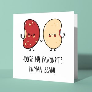 vous êtes mon haricot humain préféré | Carte de voeux d'anniversaire pour la Saint-Valentin, jeu de mots, je t'aime, carte amusante et mignonne pour lui ou elle, partenaire de couple