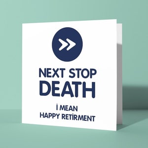 Next Stop Death - Carte de voeux pour la retraite | Blague drôle carte offensive d'humour noir pour prendre sa retraite Carte pour lui son ami collègue