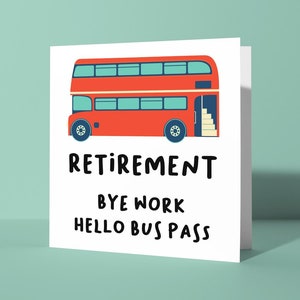 Ruhestand, Tschüss Arbeit Hallo Bus Pass - Grußkarte zum Ruhestand | Scherz-lustige Humor-Karte für den Ruhestand Karte für Ihn Her Freund Kollege