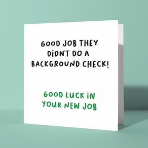 Bon travail, ils n'ont pas fait de vérification des antécédents - Carte de voeux bonne chance dans le nouveau travail | Blague offensive drôle carte lui son ami ex collègue de travail