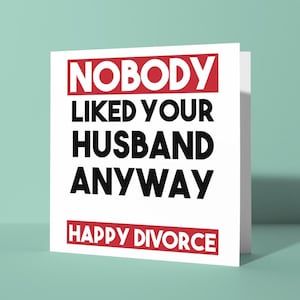Personne n'aimait votre mari - Carte de vœux pour le divorce | Rupture d'une relation, carte offensante et grossière pour lui, blague drôle avec son ami