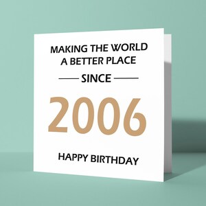 Making The World A Better Place Since 2006 18th Birthday Greetings Card | Funny Joke Birthday Card for Him or Her Friend Birthday Card