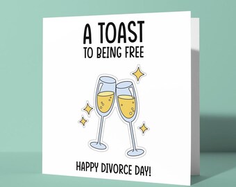 A Toast To Being Free - Divorce Congratulations Greeting Card | Relationship Breakup Card for Him Her Friend Colleague Champagne Funny Joke