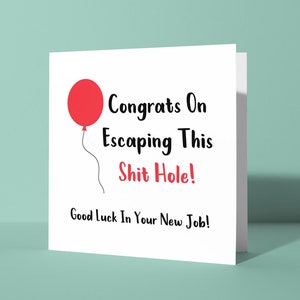Félicitations pour vous être échappé de ce trou de merde - Carte de voeux de bonne chance pour votre départ | Carte Leaver drôle et insultante pour lui son ami